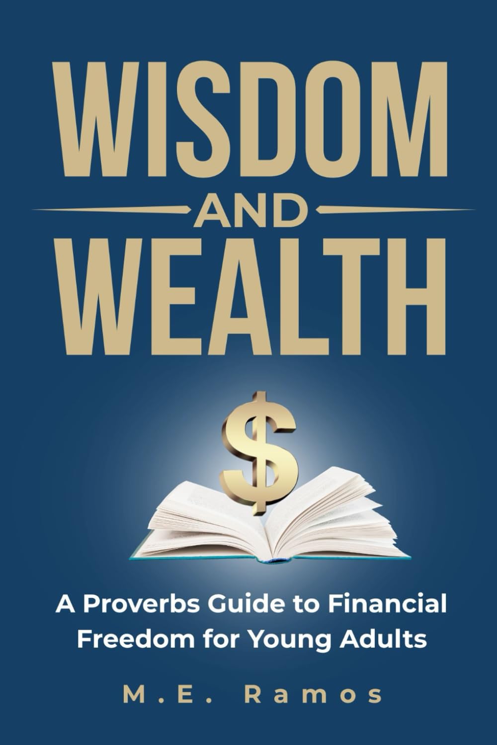 Wisdom and Wealth: A Proverbs Guide to Financial Freedom for Young Adults