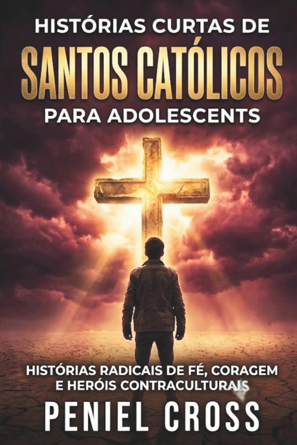 Histórias Curtas de Santos Católicos para Adolescentes: Histórias Radicais de Fé, Coragem E Heróis Contraculturais
