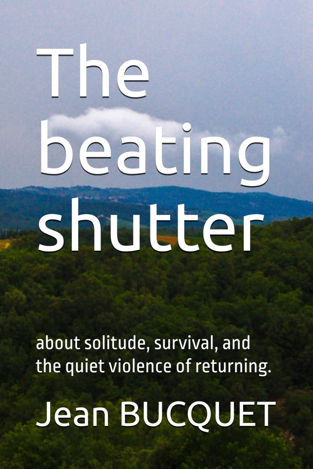 The beating shutter: about solitude, survival, and the quiet violence of returning.