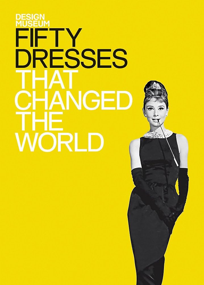 Fifty Dresses That Changed the World (Fifty...that Changed the World)