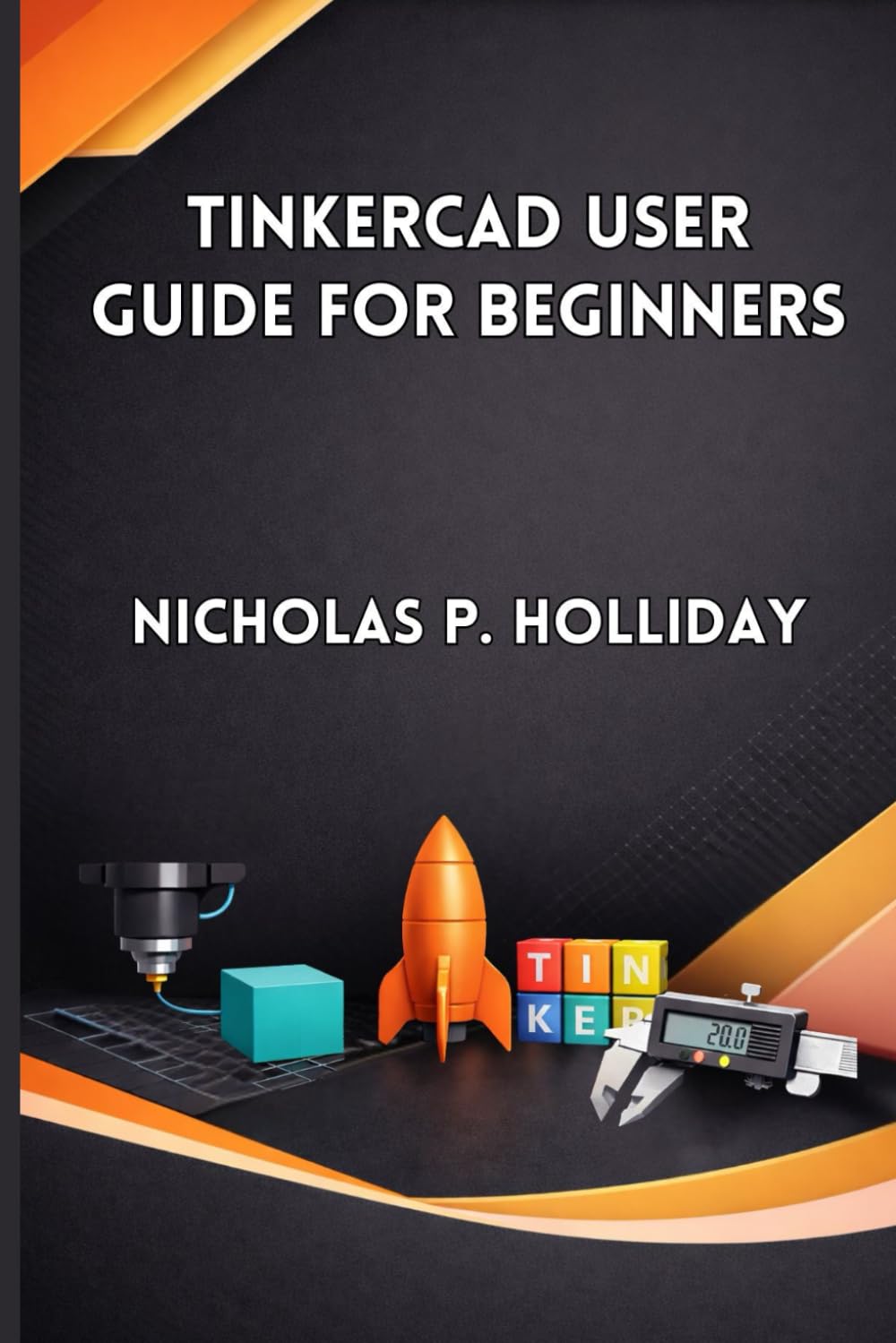 TINKERCAD USER GUIDE FOR BEGINNERS