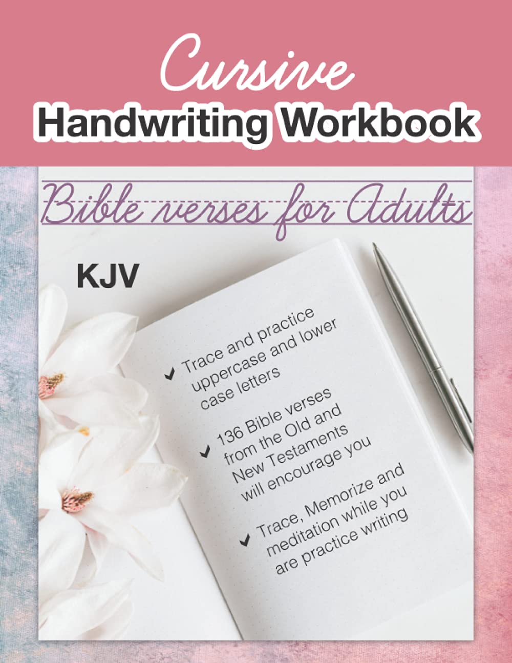 Cursive handwriting workbook with Bible verses for Adults: Learning Cursive with 136 Inspirational Bible verses | 110 pages; size 8.5"x11" inches