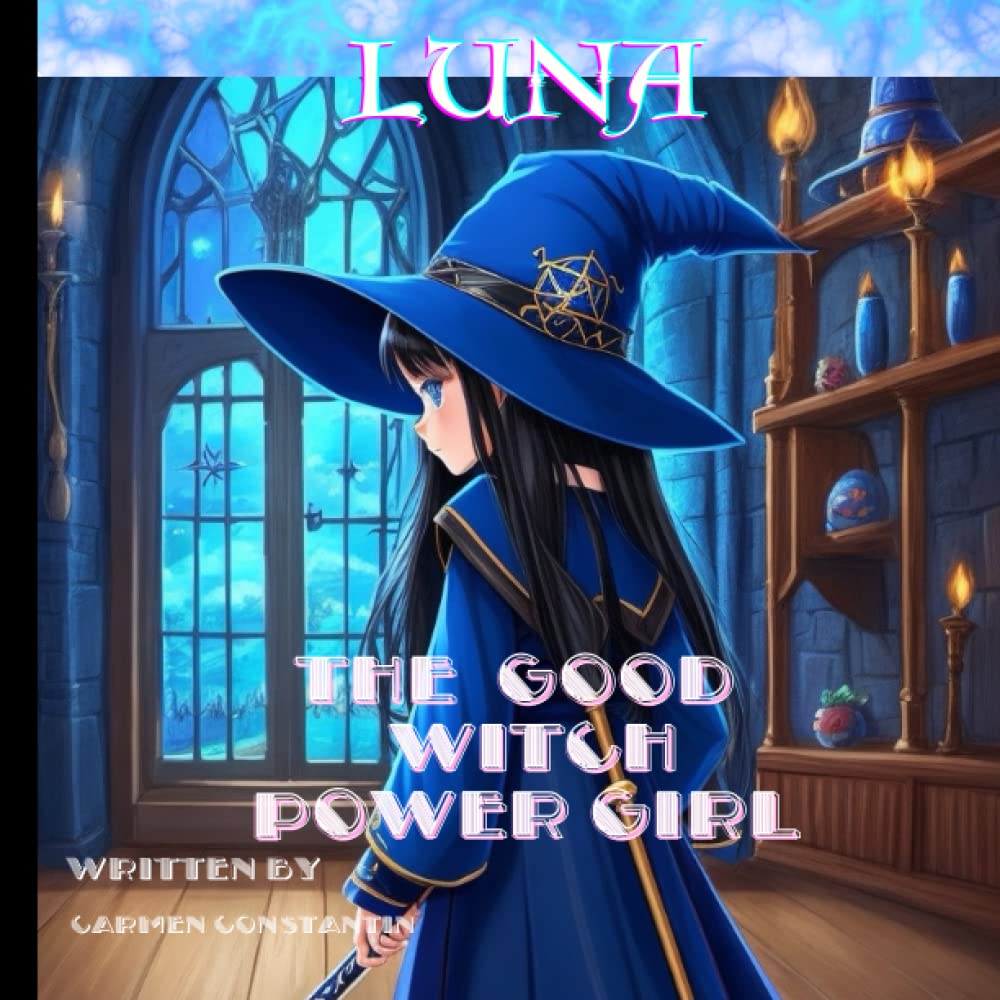LUNA-The Good Witch Power Girl: Bedtime Picture Storybook for Children ages 4 to 8