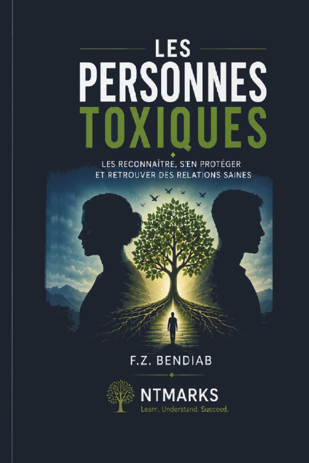 Les personnes toxiques: Les reconnaître, s'en protéger et retrouver des relations saines