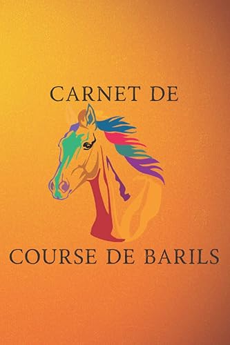 Carnet de Course de Barils: Carnet de Barrel Racing et registre de rodéo pour le suivi et l'enregistrement de votre rodéo, spectacle et autres détails ... entraîneur, entraîneur (French Edition)