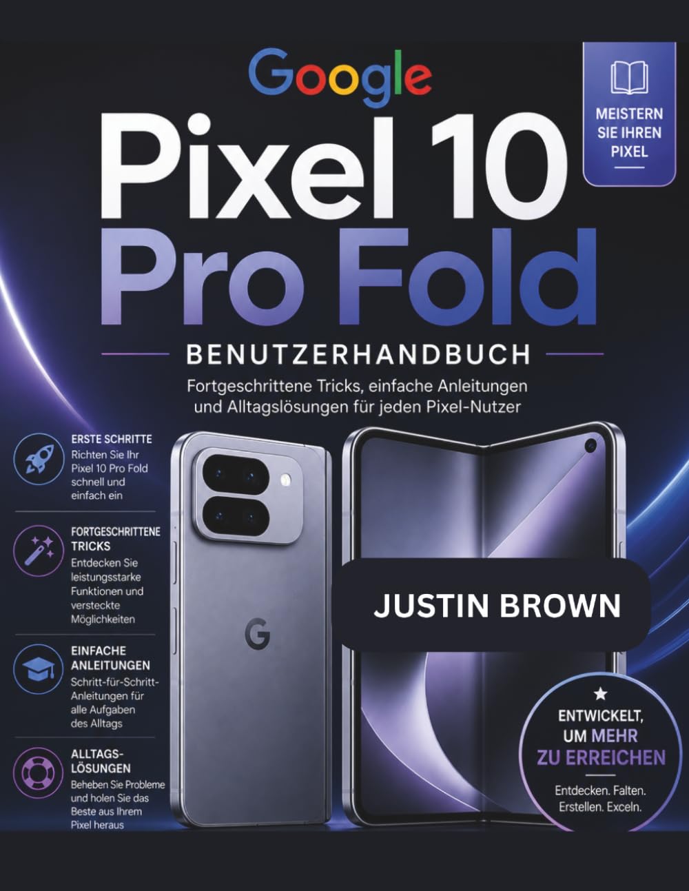 Google Pixel 10 Pro Fold Benutzerhandbuch: Fortgeschrittene Tricks, einfache Anleitungen und Alltagslösungen für jeden Pixel-Nutzer
