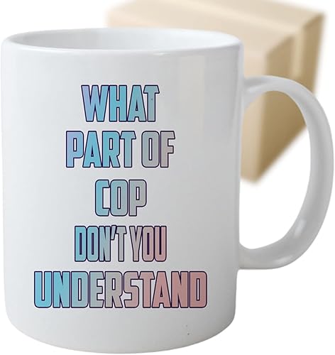 Garod Soleil Coffee Mug Funny Cop Appreciation Present for Cop What Part Of Cop Don't You Understand 353743