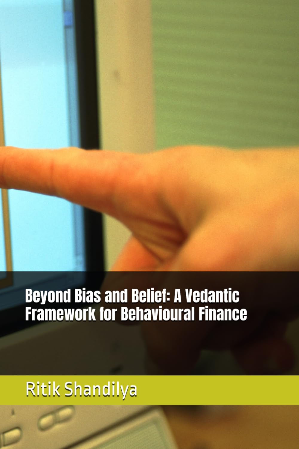 Beyond Bias and Belief: A Vedantic Framework for Behavioural Finance