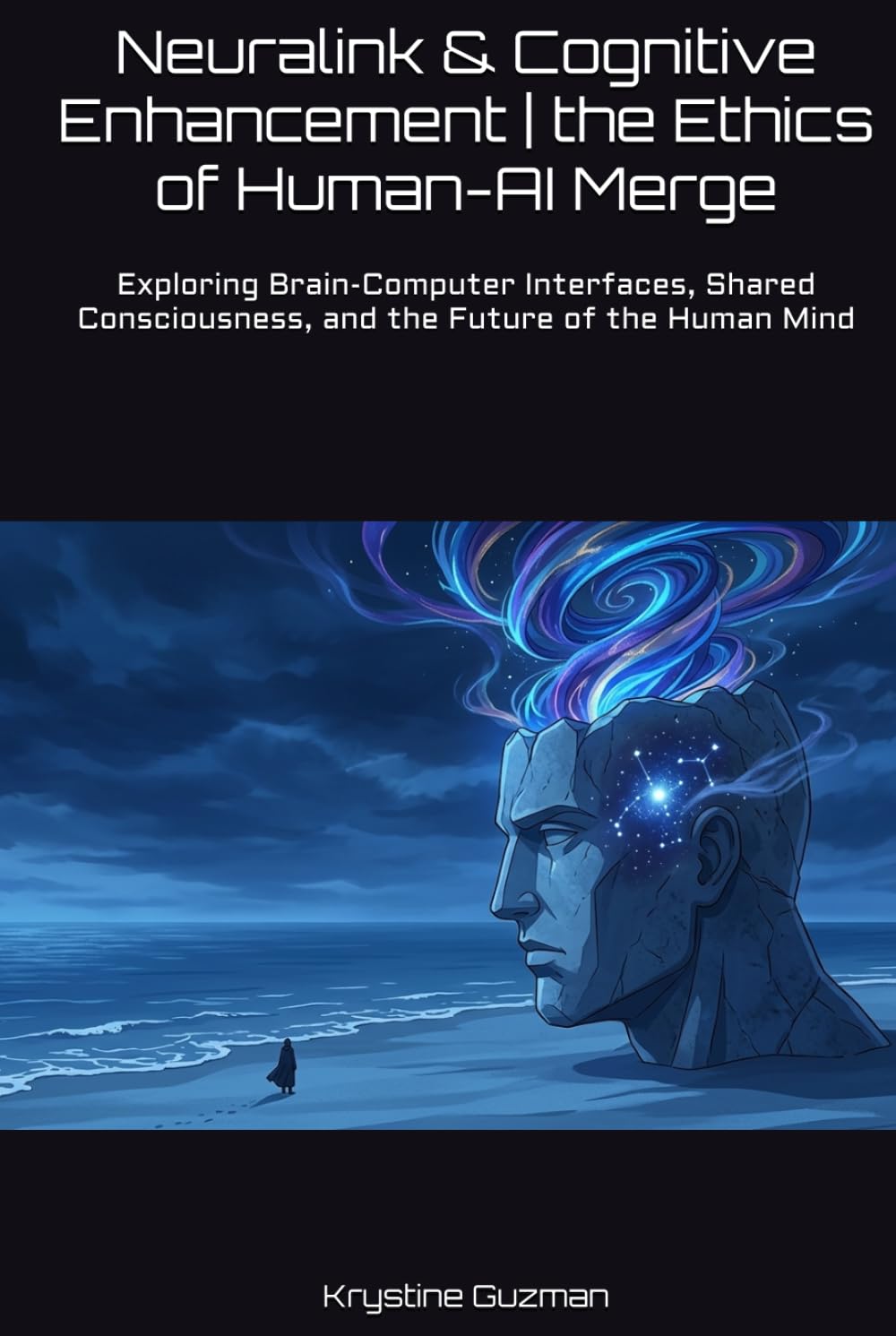 Neuralink & Cognitive Enhancement | the Ethics of Human-AI Merge: Exploring Brain-Computer Interfaces, Shared Consciousness, and the Future of the Human Mind (AI Research Series)