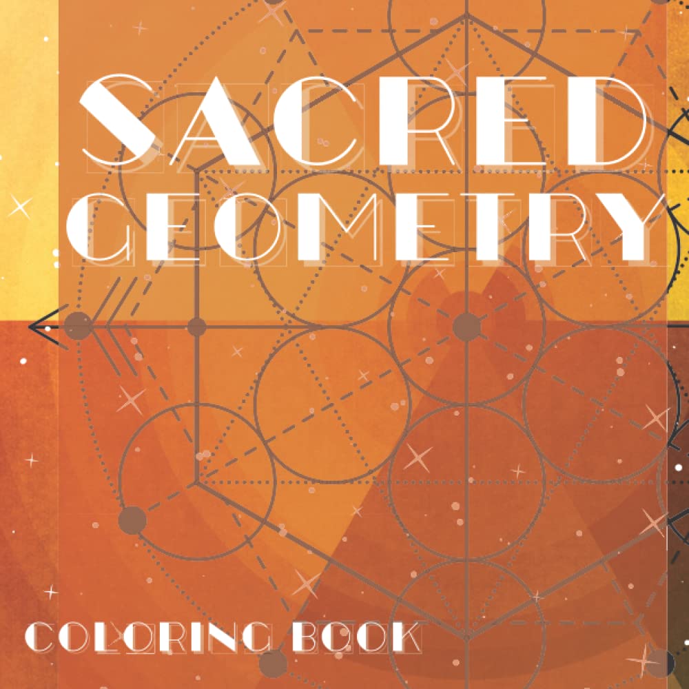 Sacred Geometry Coloring Book: Perfect for Kids and Adults Who Love Coloring Shapes and Patterns