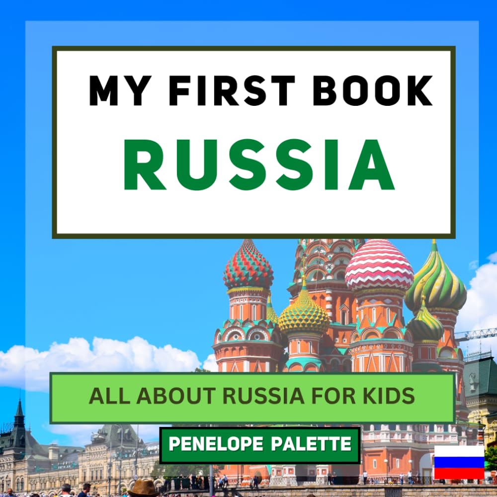 My First Book - Russia: All About Russia For Kids (My First Book - World Edition)