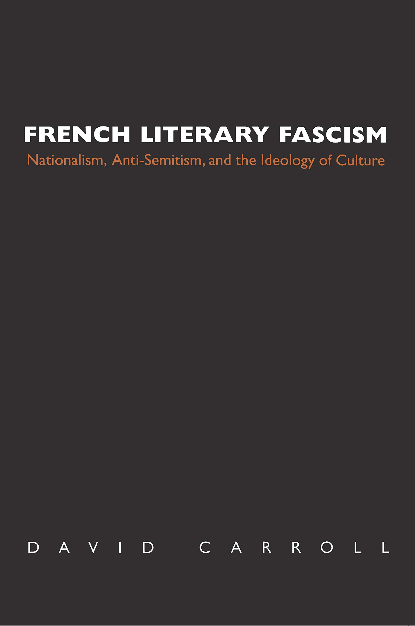 French Literary Fascism: Nationalism, Anti-Semitis