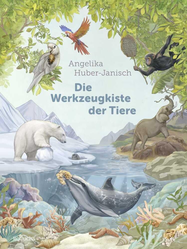 Rotfuchs Die Werkzeugkiste Der Tiere: Sachbuch Für Kinder Ab 8 Jahren