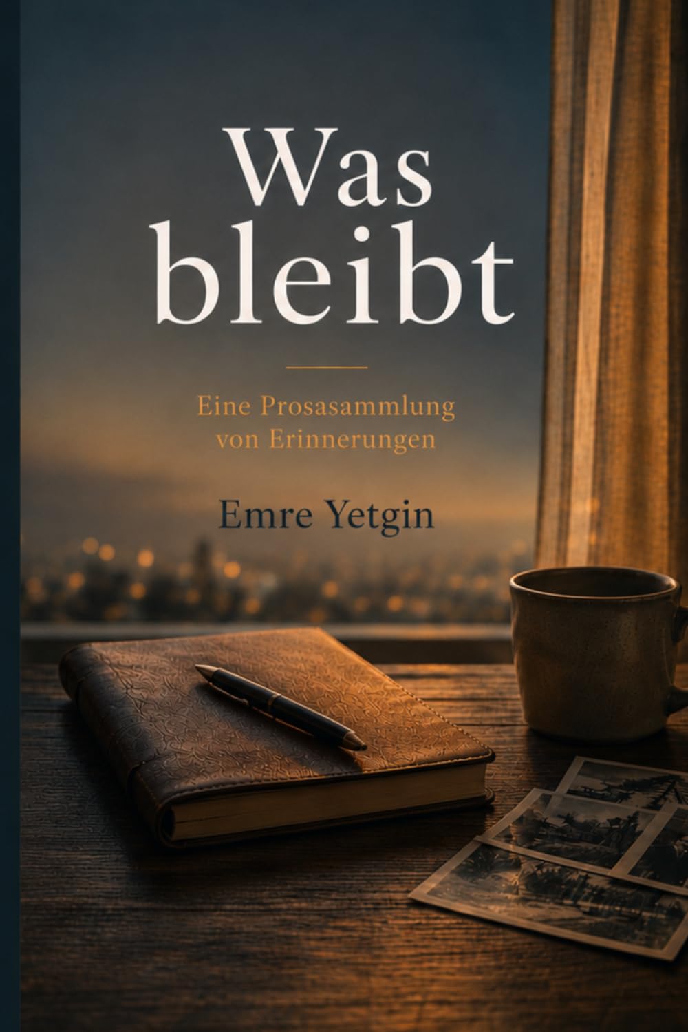 Was bleibt: Eine Prosasammlung von Erinnerungen