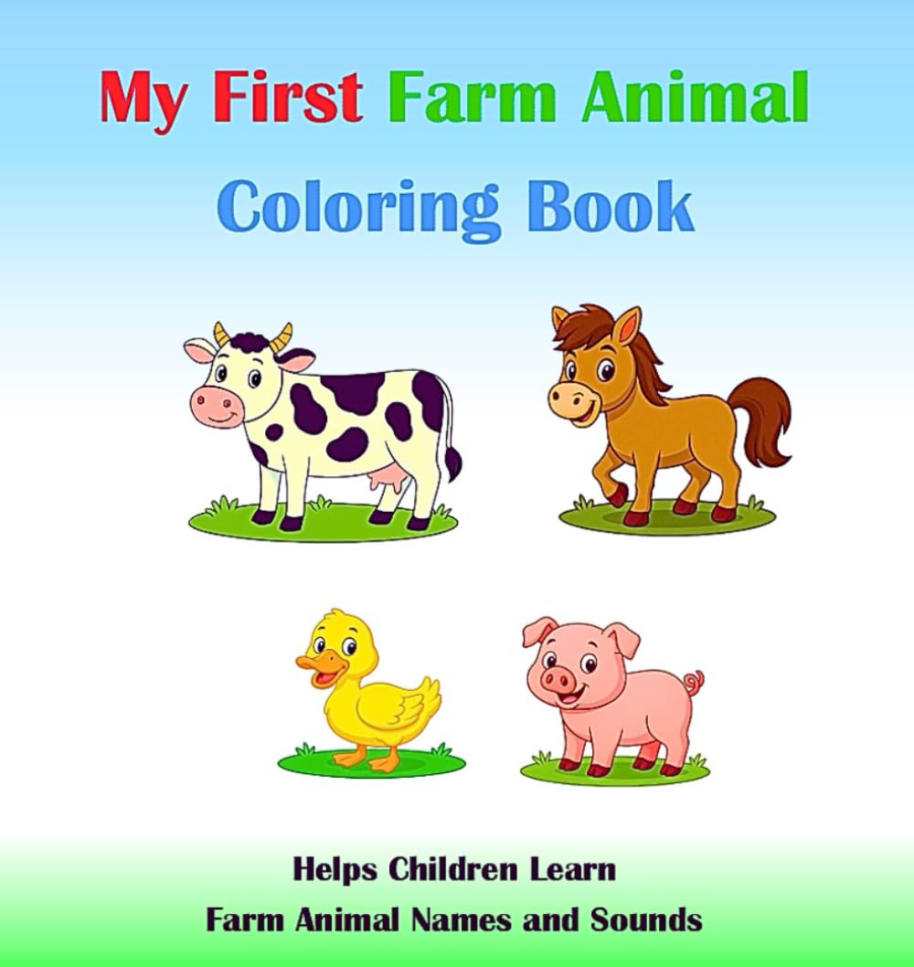 My First Farm Animal Coloring Book: Helps Children Learn Farm Animal Names and Sounds