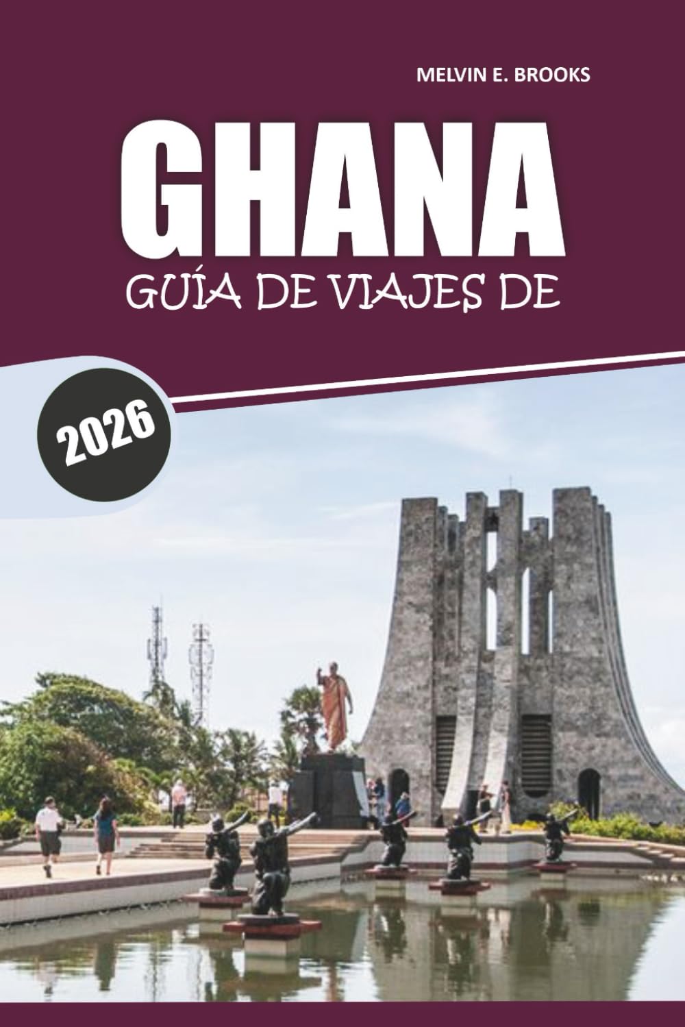 Guía de Viaje de Ghana 2026: Explora la cultura de África Occidental, lugares históricos, gastronomía local, actividades y aventuras costeras