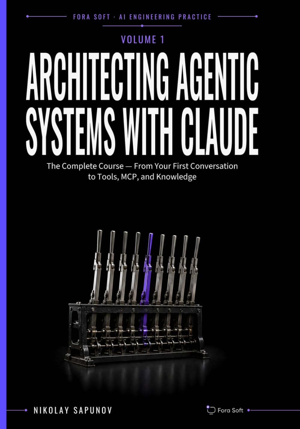 Architecting Agentic Systems with Claude: The Complete Course — From Your First Conversation to Tools, MCP, and Knowledge