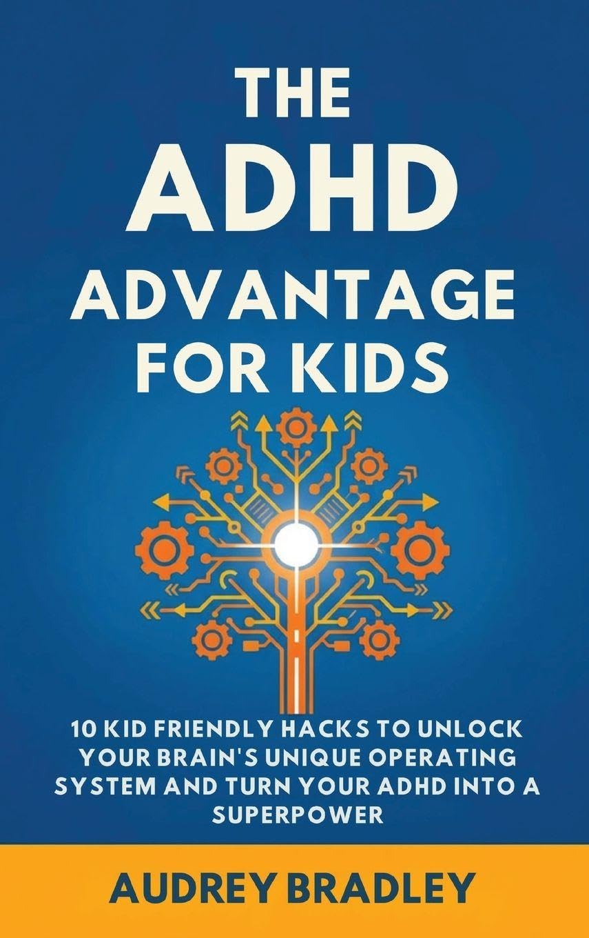 The ADHD Advantage for Kids: 10 Kid Friendly Hacks to Unlock Your Brain's Unique Operating System and Turn Your ADHD into a Superpower: 2