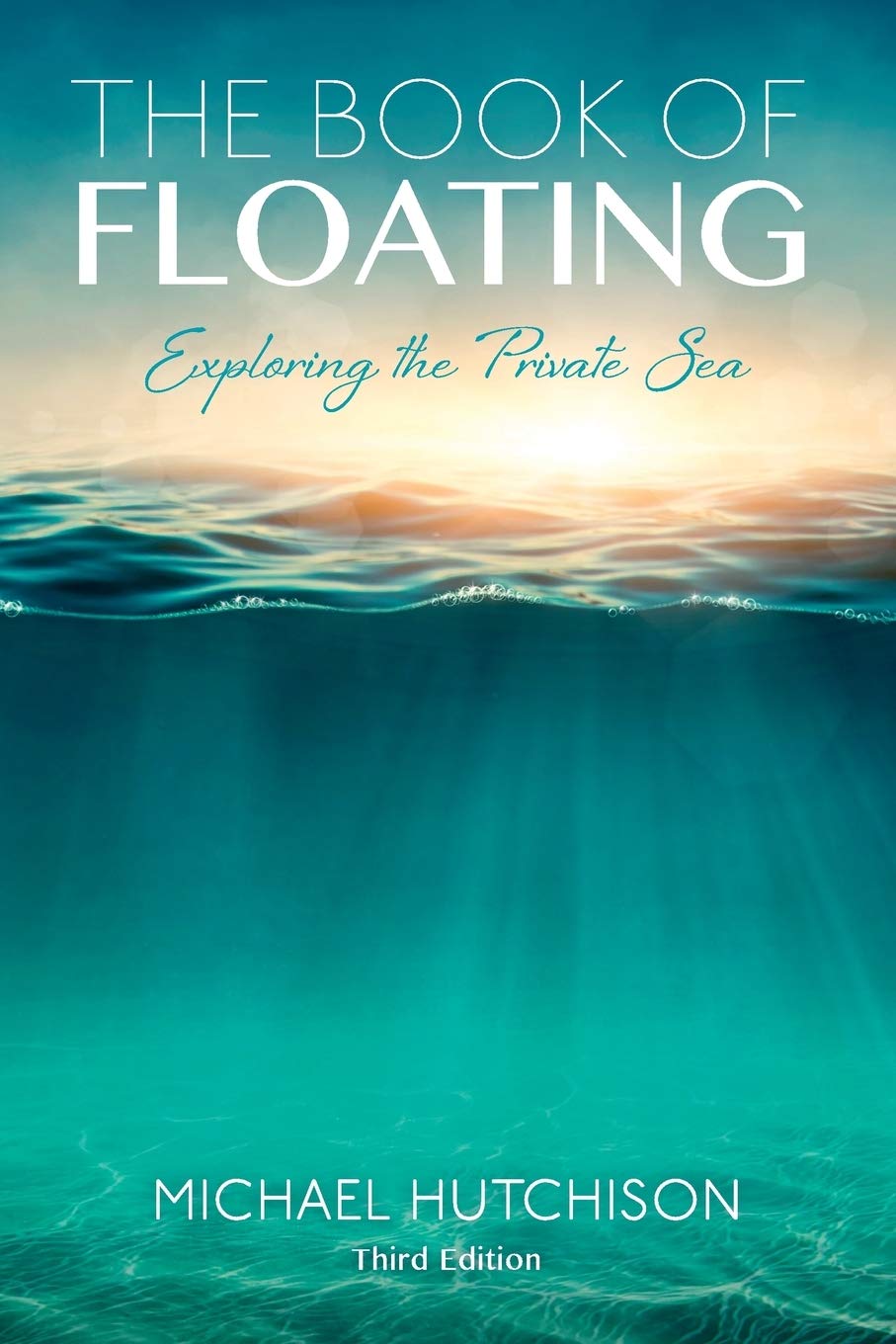 The Book of Floating: Exploring the Private Sea (Consciousness Classics)