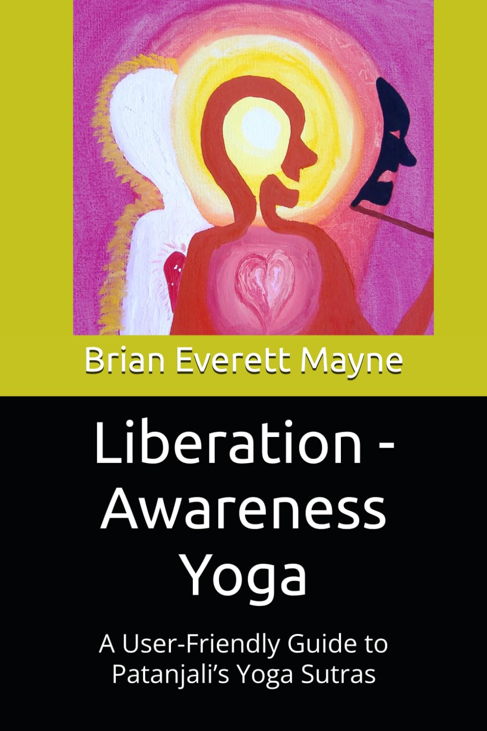 Liberation - Awareness Yoga: A User-Friendly Guide to Patanjali’s Yoga Sutras