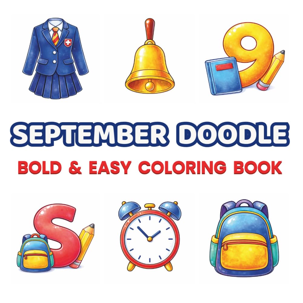 September Doodle Coloring Book for Kids & Adults: 48 Cute Back to School Pages – Bold & Easy Designs for Relaxation, Focus, Mindfulness & Creative Fun ... (Bold & Easy Monthly Doodle Coloring Books)