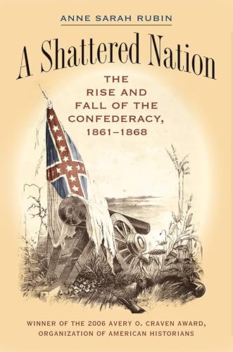 Image of A Shattered Nation: The Rise and Fall of the Confederacy, 1861-1868 (Civil War America)