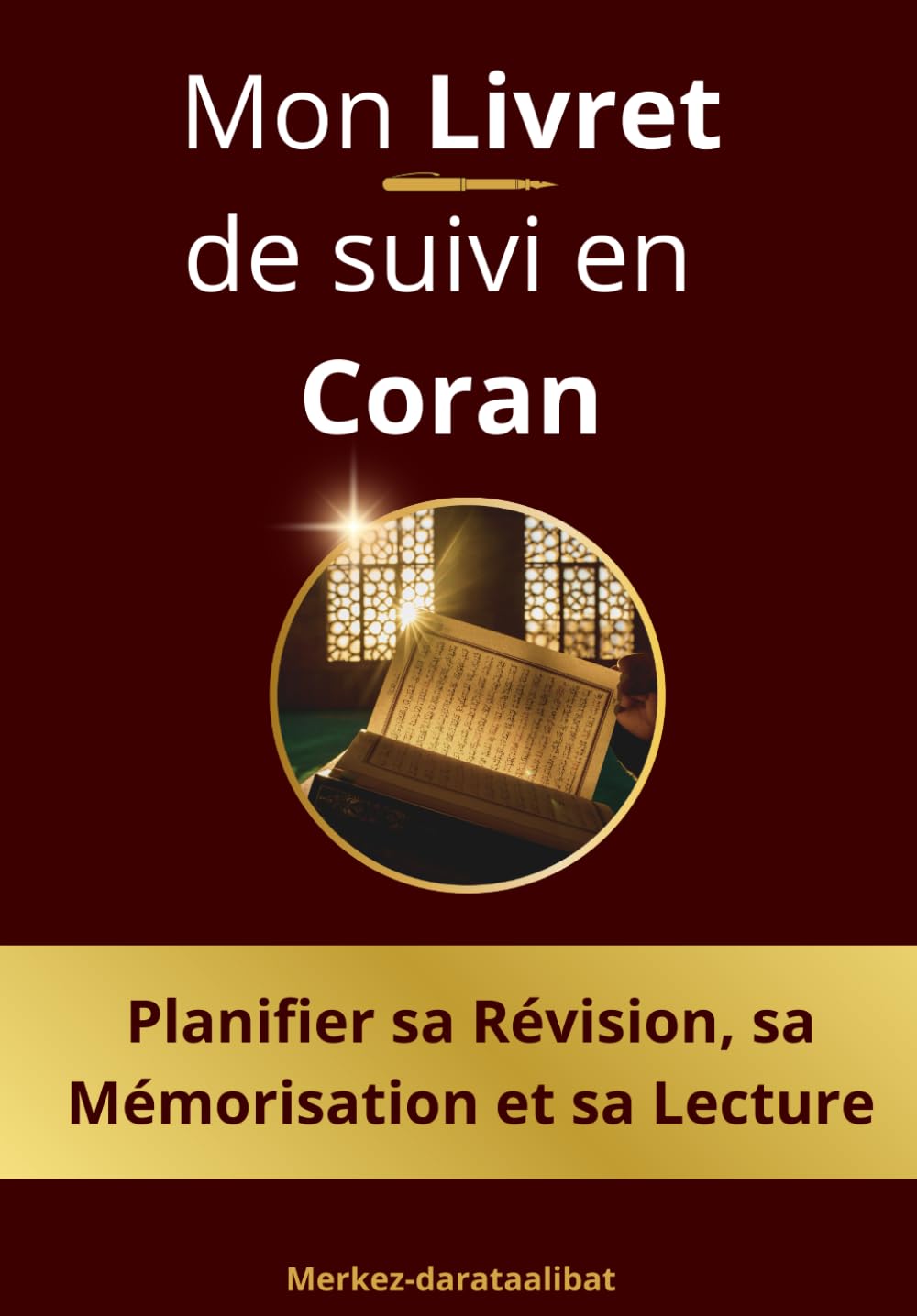 Mon livret de suivi en Coran: Planifier sa révision, sa mémorisation et sa lecture