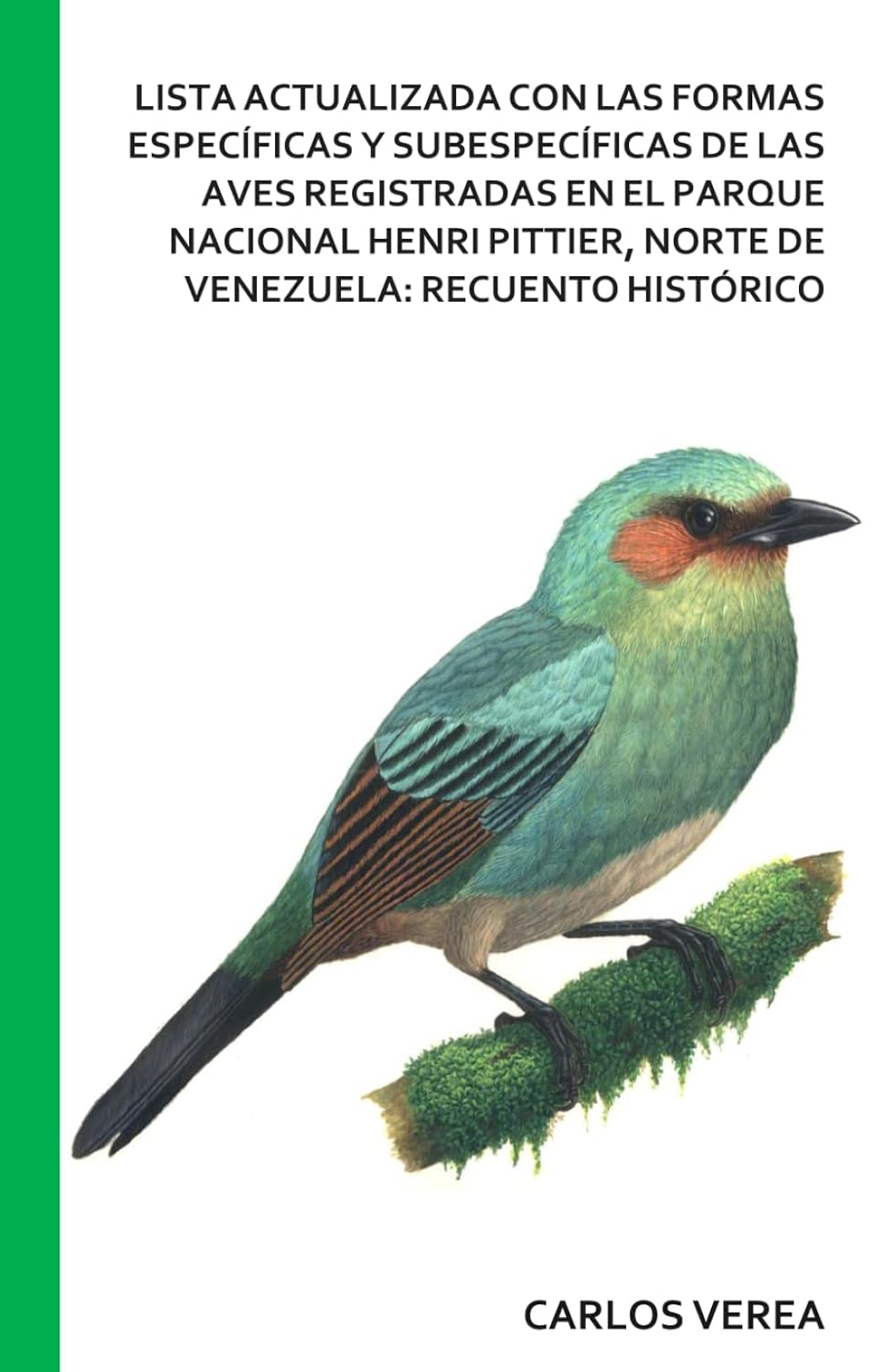 LISTA ACTUALIZADA CON LAS FORMAS ESPECÍFICAS Y SUBESPECÍFICAS DE LAS AVES REGISTRADAS EN EL PARQUE NACIONAL HENRI PITTIER, NORTE DE VENEZUELA: RECUENTO HISTÓRICO (Spanish Edition)      Hardcover – April 30, 2026