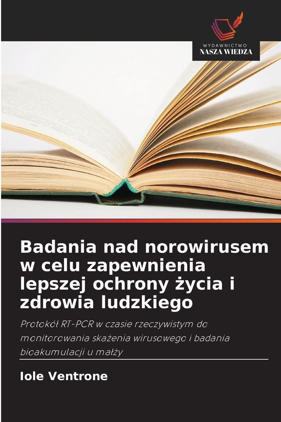 Badania nad norowirusem w celu zapewnienia lepszej ochrony życia i zdrowia ludzkiego: Protokó¿ RT-PCR w czasie rzeczywistym do monitorowania ska¿enia wirusowego i badania bioakumulacji u ma¿¿y