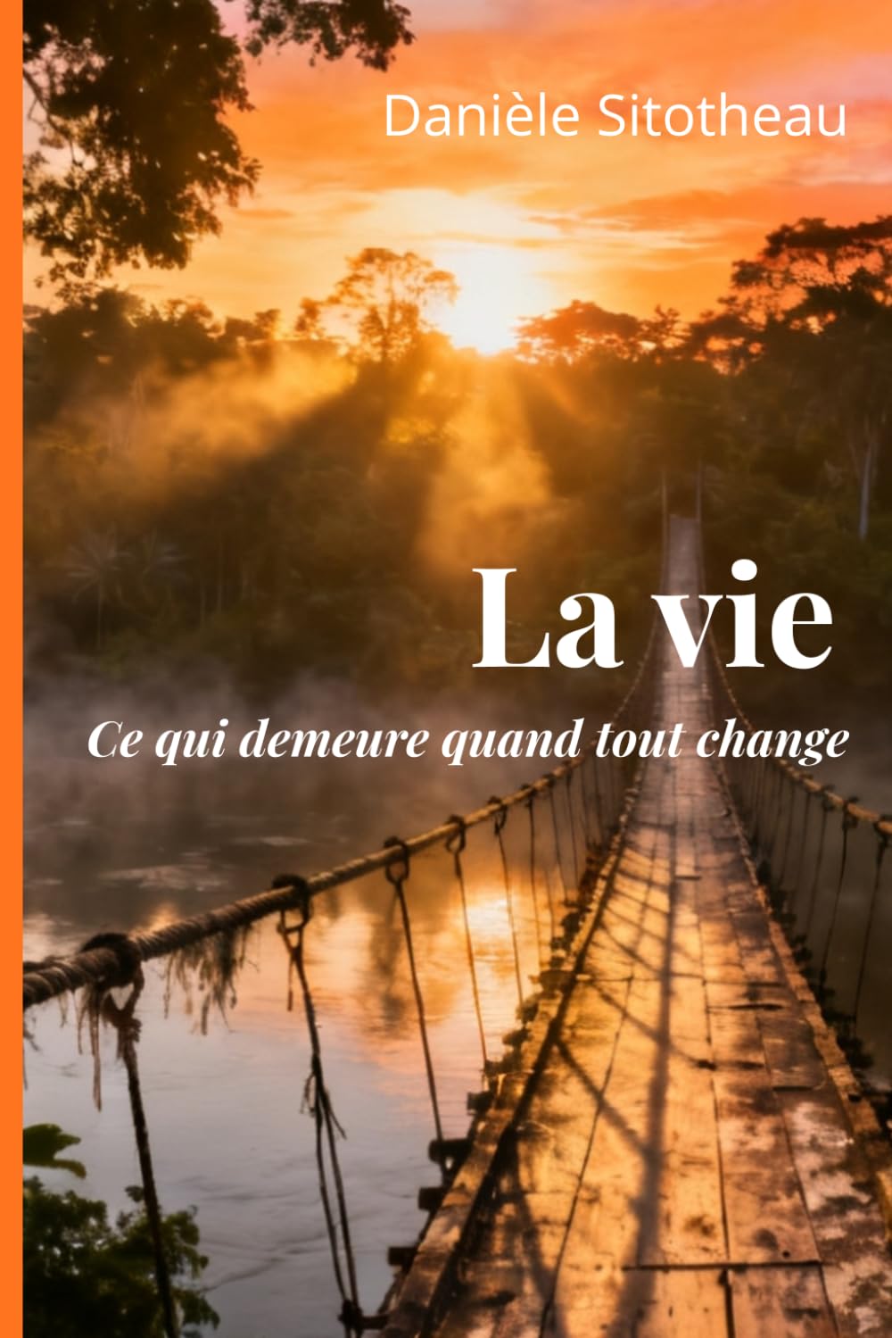 La vie: Ce qui demeure quand tout change