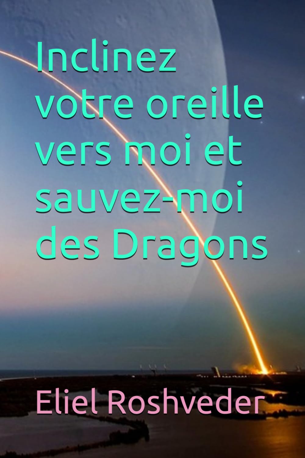 Inclinez votre oreille vers moi et sauvez-moi des Dragons (Extraterrestres et mondes parallèles)