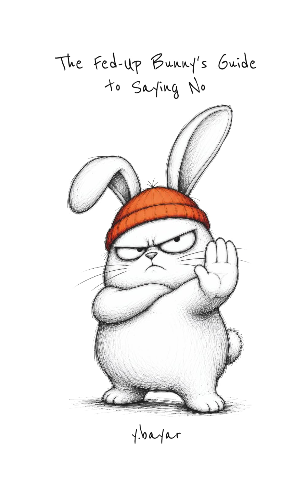The Fed-Up Bunny's Guide to Saying No: Illustrated Lessons for People Who Are Done Saying Yes