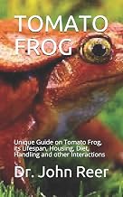 TOMATO FROG: Unique Guide on Tomato Frog, its Lifespan, Housing, Diet, Handling and other Interactions