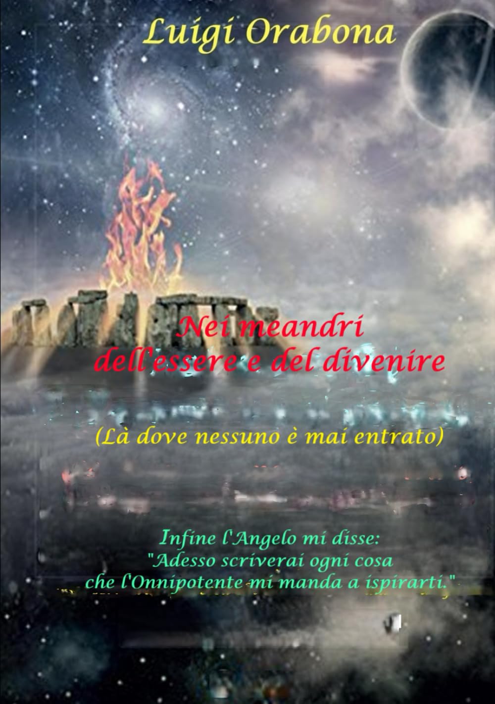 Nei Meandri dell'Essere e del Divenire: (Là dove nessuno è mai entrato) (Oltre l'inimmaginabile)