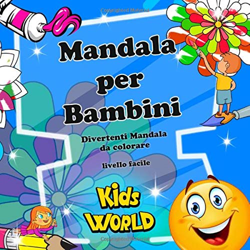 MANDALA PER BAMBINI: Divertenti mandala da colorare - livello facile (Kids World)