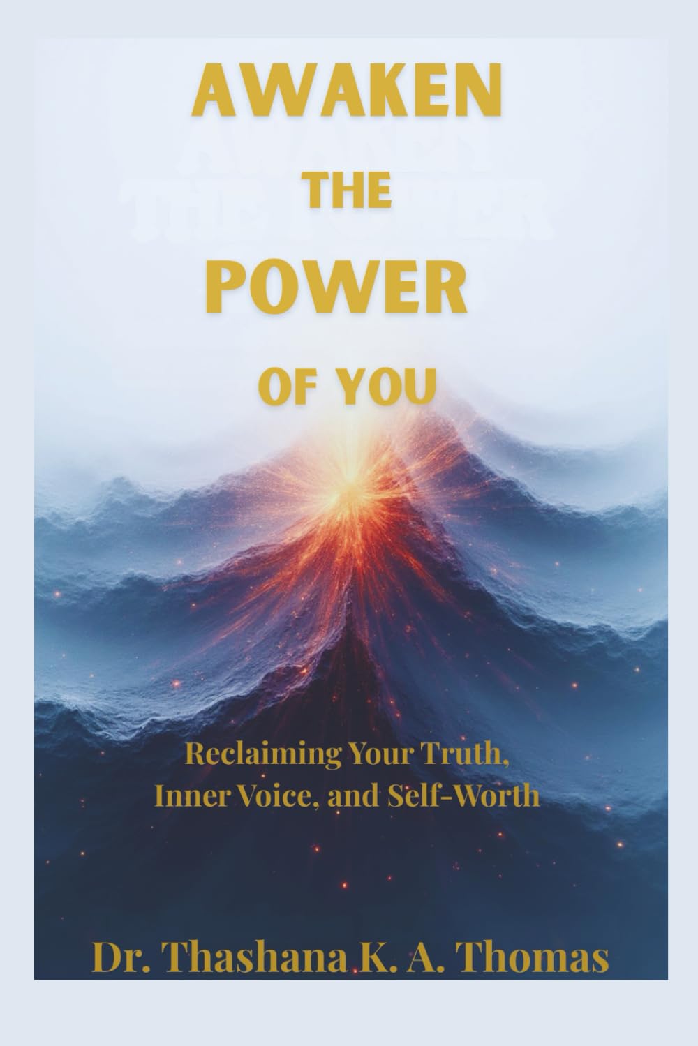 Awaken the Power of You: Reclaiming Your Truth, Inner Voice, and Self-Worth