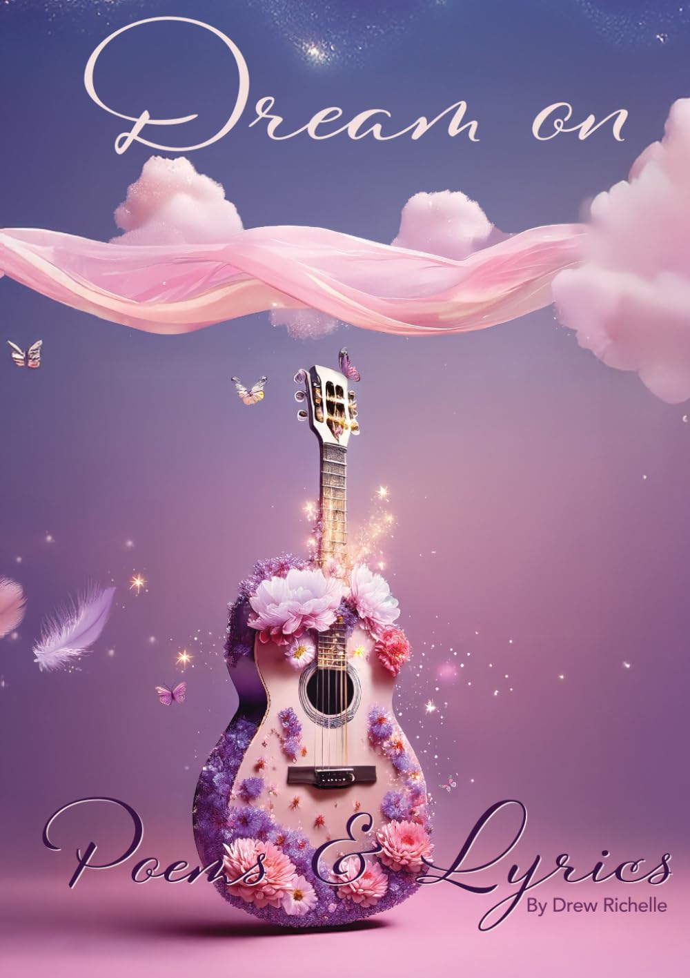 Dream On: Poems and Lyrics