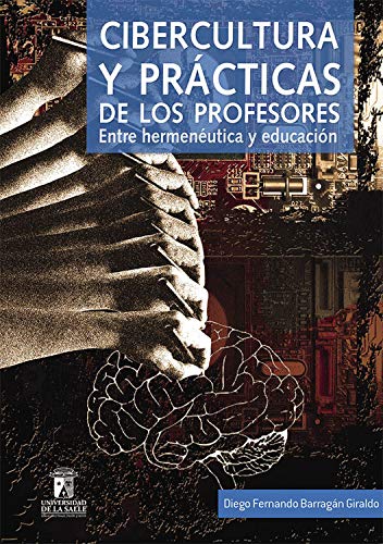 Cibercultura y prácticas de los profesores: Entre hermenéutica y educación (Spanish Edition)