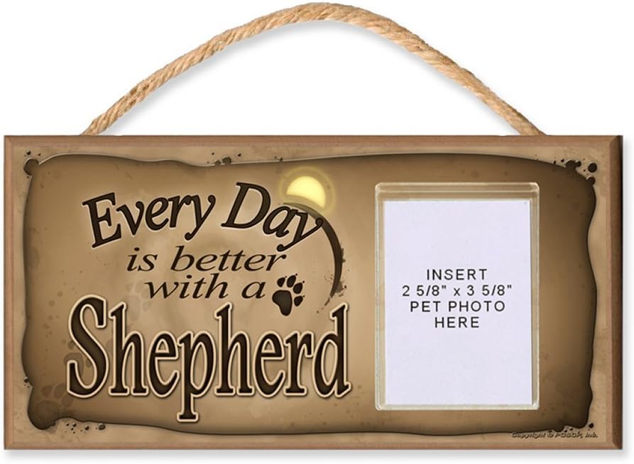 German Shepherd "Every Day is Better With a Shepherd" Sign. Features Clear Pocket to Insert Your Dogs Photo - includes Bonus Novelty Man's Best Friend 9 Dollar Bill