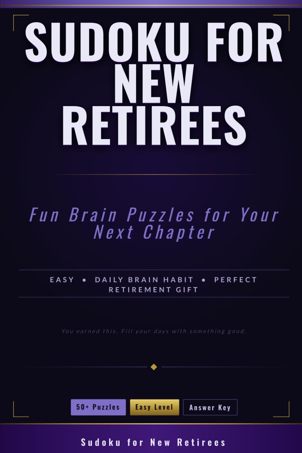 Sudoku for New Retirees: Fun Brain Puzzles for Your Next Chapter | 50+ Easy Sudoku for Retired Adults | The Perfect Retirement Gift Book