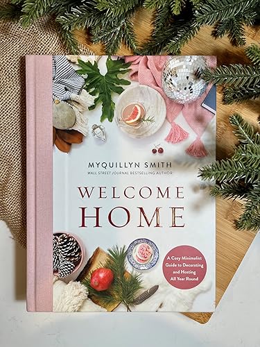 Welcome Home: A Cozy Minimalist Guide to Decorating and Hosting All Year Round