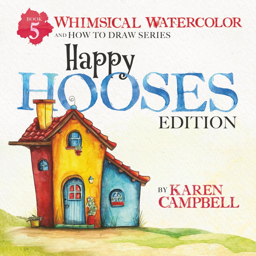 Whimsical Watercolor and How to Draw Series Book 5: Happy Hooses Edition