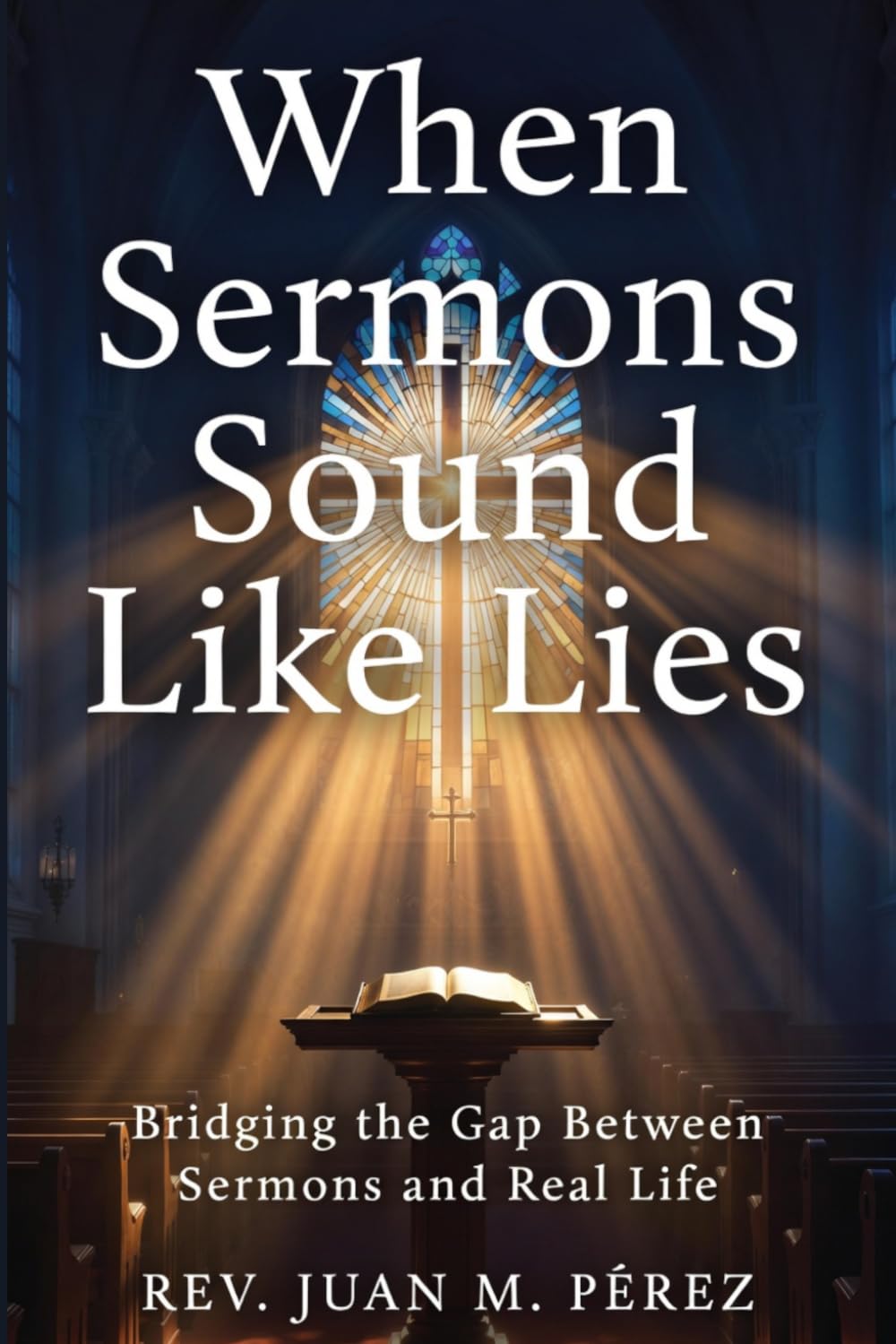 When Sermons Sound Like Lies: Bridging the Gap Between Sermons and Real Life
