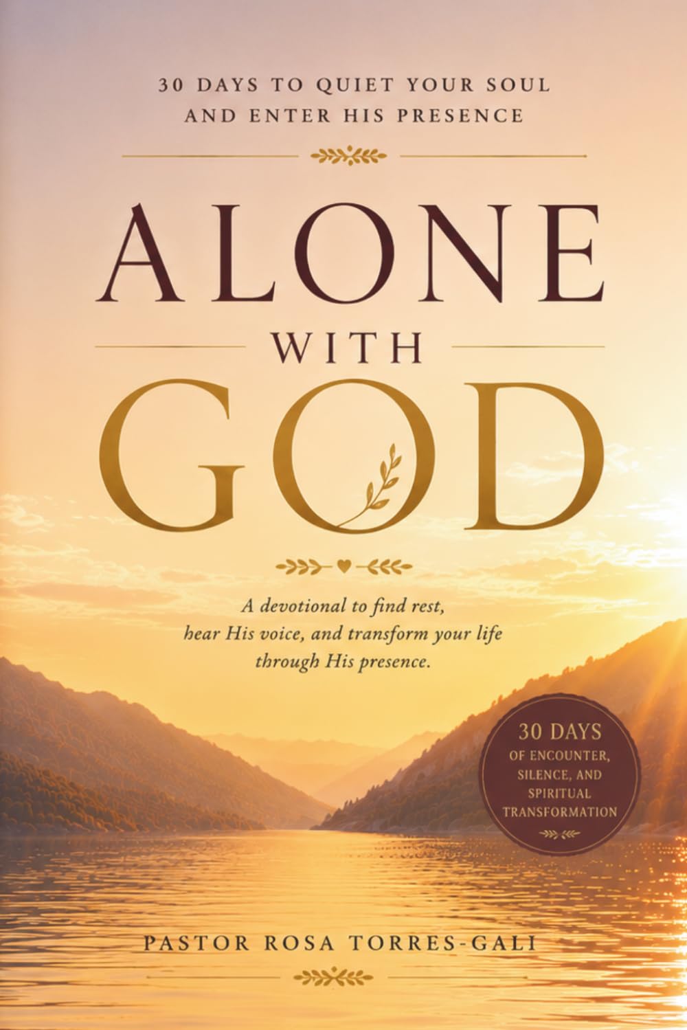 Alone With God: 30 Days to Quiet Your Soul and Enter His Presence