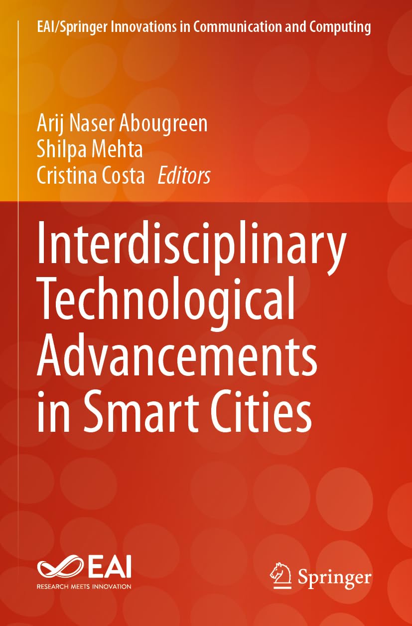 Interdisciplinary Technological Advancements in Smart Cities (EAI/Springer Innovations in Communication and Computing)