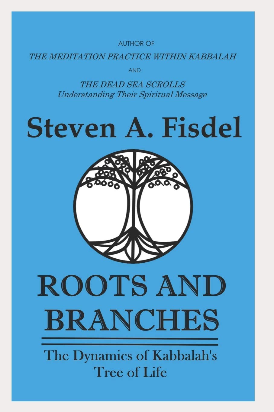 Roots & Branches: The Dynamics of the Kabbalah’s Tree of Life