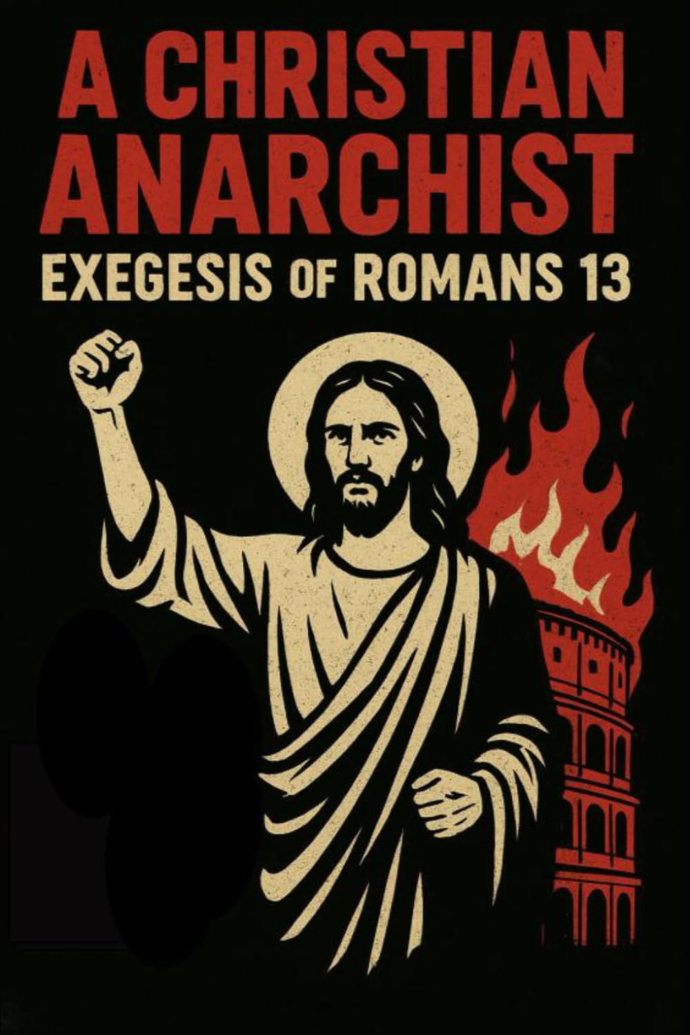 A Christian Anarchist Exegesis of Romans 13