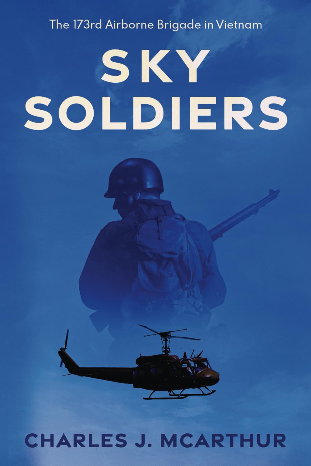 Sky Soldiers: The 173rd Airborne Brigade in Vietnam (Those Who Served)
