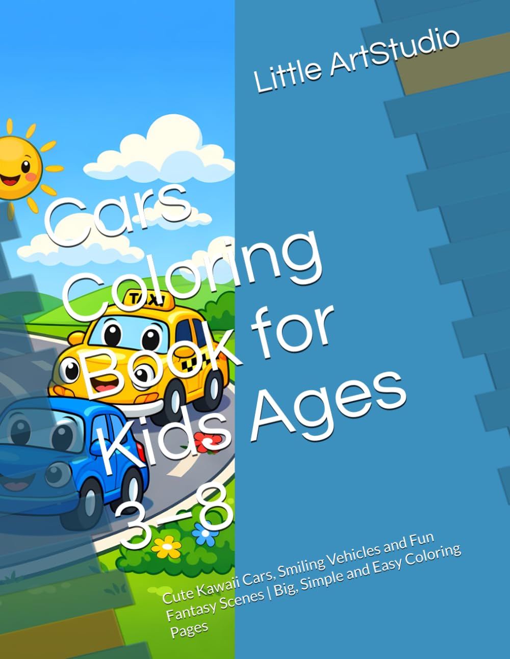 Cars Coloring Book for Kids Ages 3–8: Cute Kawaii Cars, Smiling Vehicles and Fun Fantasy Scenes | Big, Simple and Easy Coloring Pages