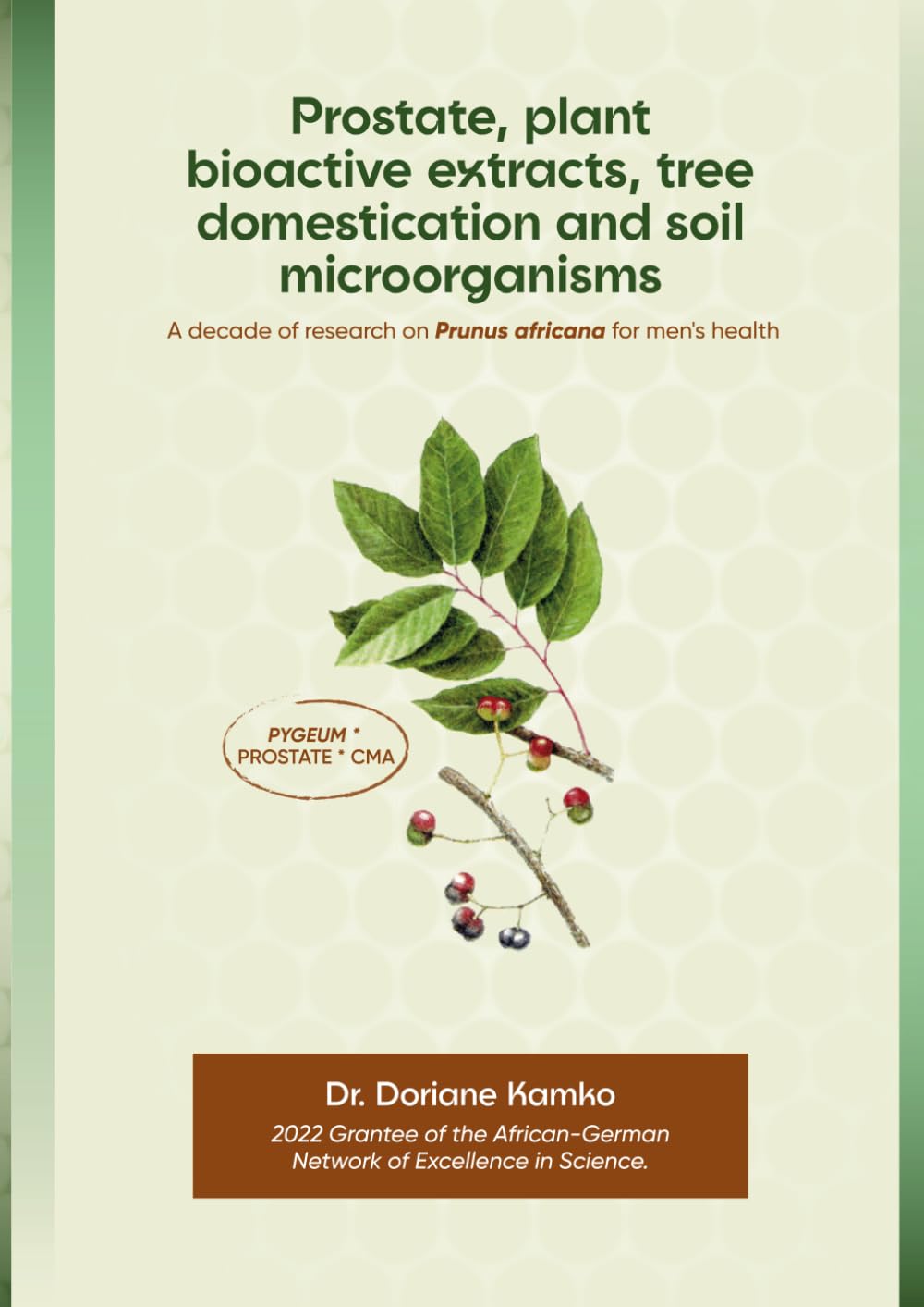 Prostate, plant bioactive extracts, tree domestication and soil microorganisms: A decade of research on Prunus africana for men's health (Prostate, Phytotherapy and Bioscience)